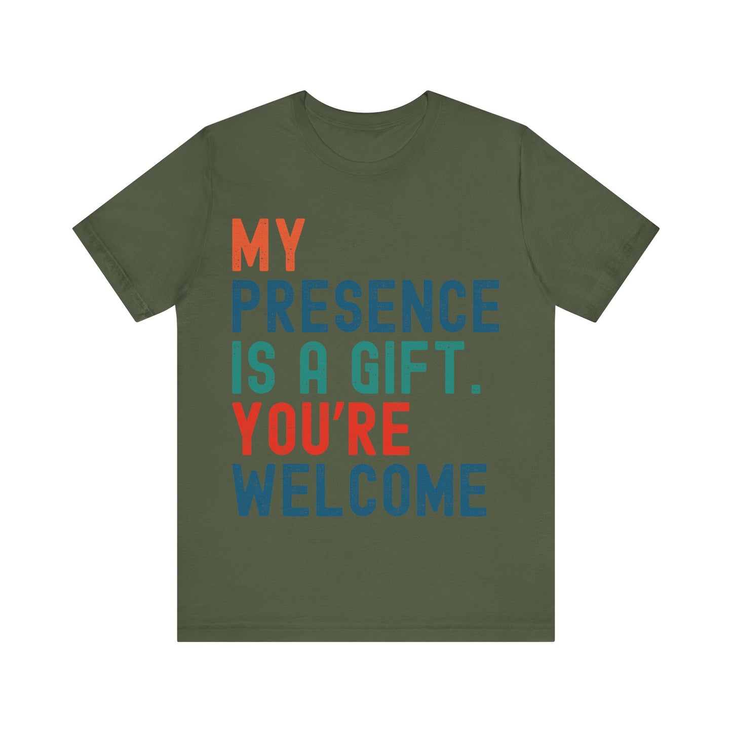 Sarcastic T-Shirt – "My Presence Is A Gift. You're Welcome" – Retro Unisex Sassy Quote Tee Gift