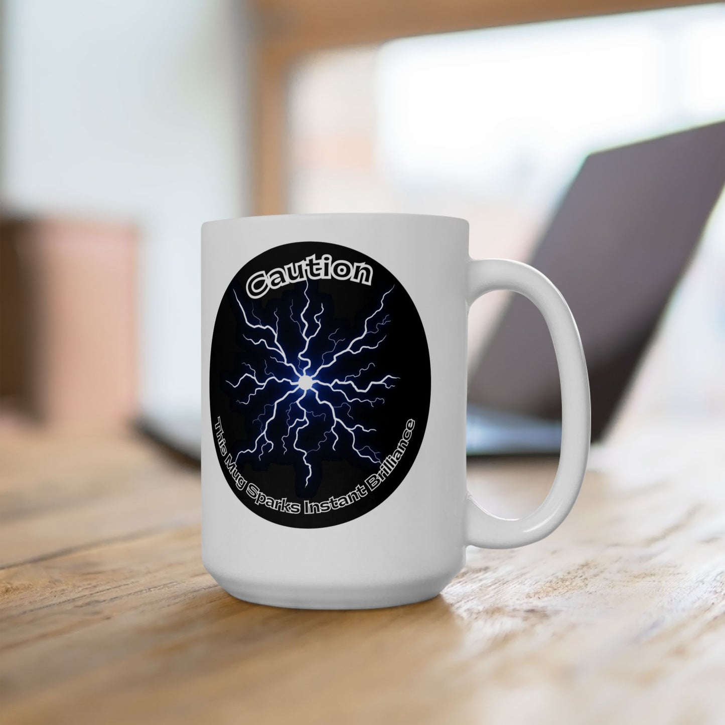 Caution: This Mug Sparks Instant Brilliance. 15 oz Mug. Fun, Witty and Unique Design