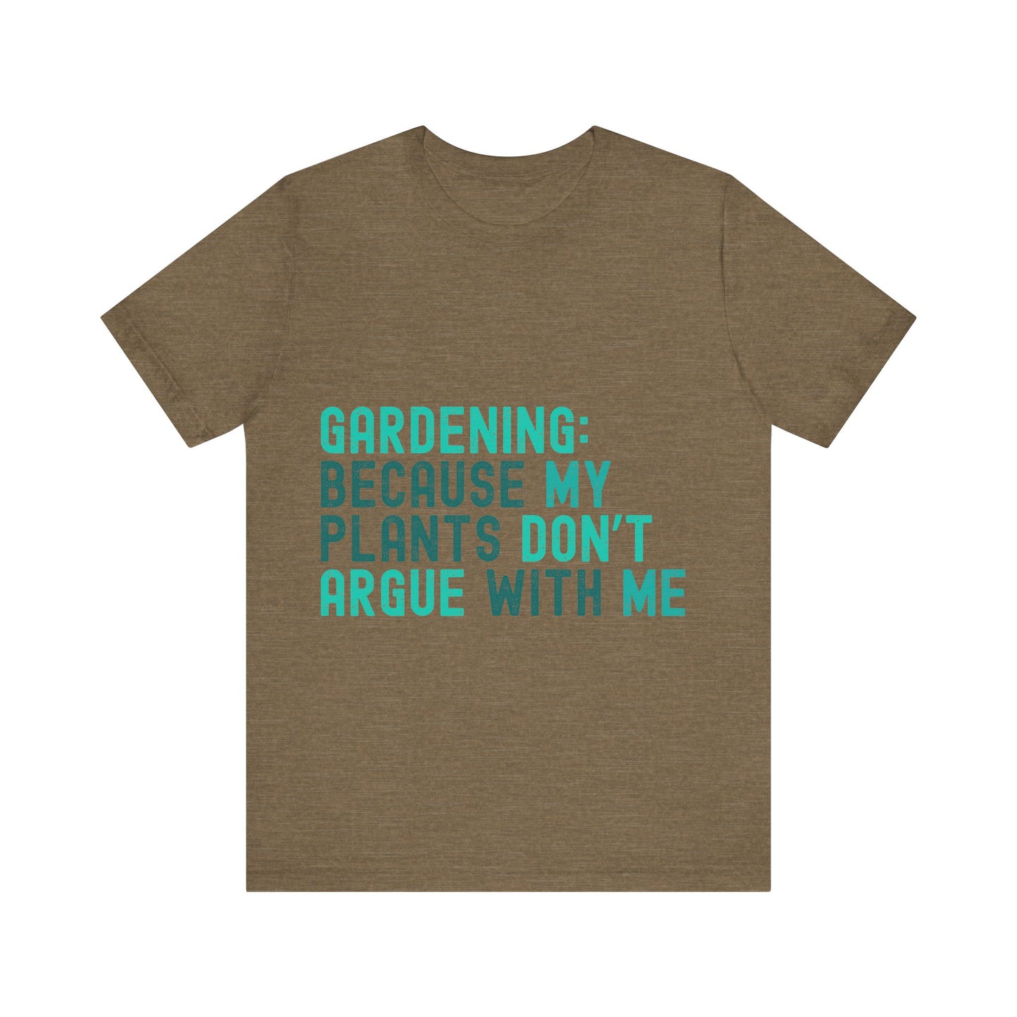 Funny Gardening T-Shirt – "Gardening Because My Plants Don't Argue With Me" – Retro Unisex Plant Lover Tee Gift