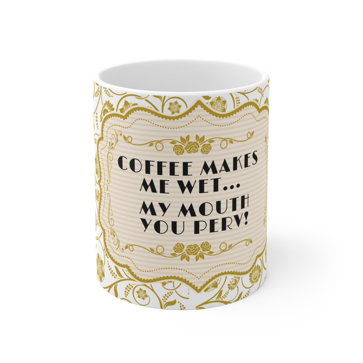 Smut Slogan Mug | "Coffee Makes Me Wet... My Mouth You Perv!" - Perfect Gift for Coffee Lovers