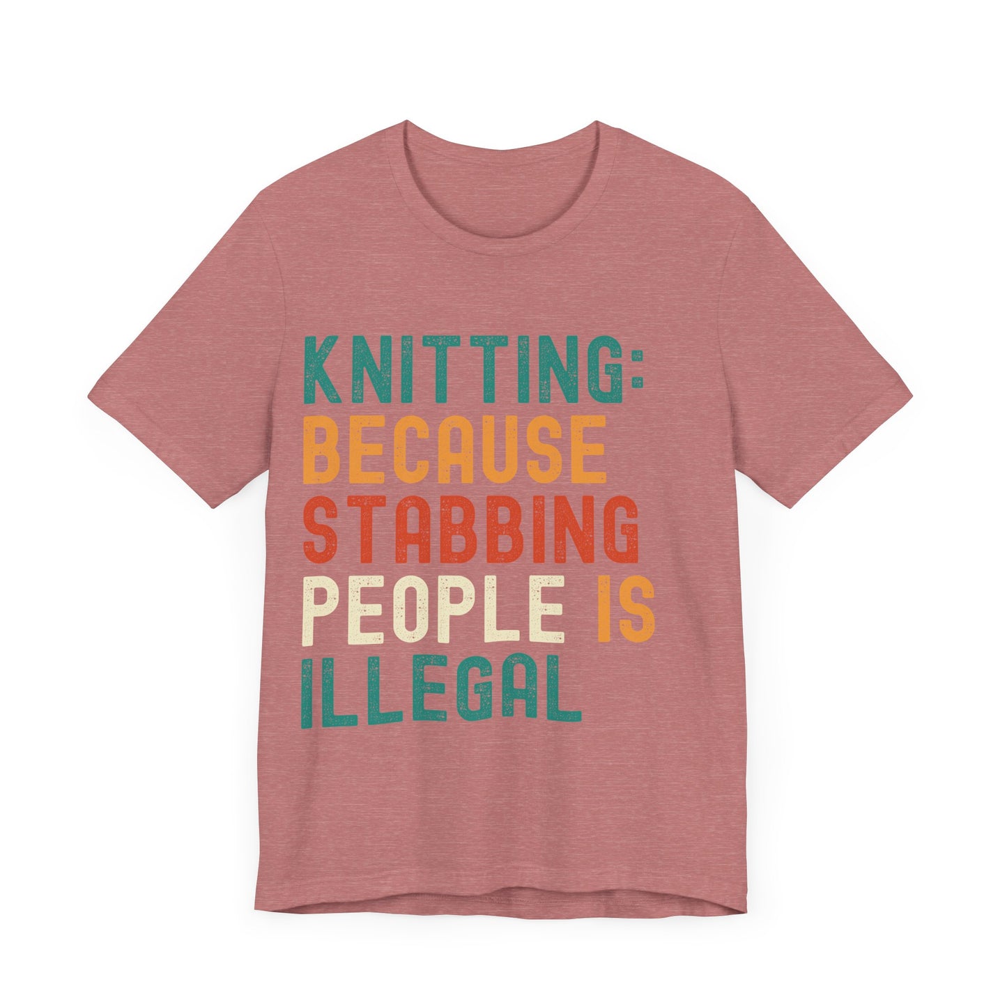 Funny Knitting T-Shirt, Knitting: Because Stabbing People Is Illegal, Retro Unisex Craft Humor Tee Gift for Knitters, knitting circle shirt