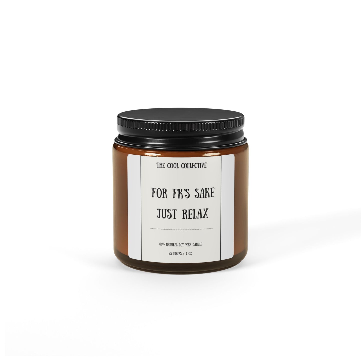 For FK Sake Just Relax - Scented Soy Candle 4 oz Amber Jar