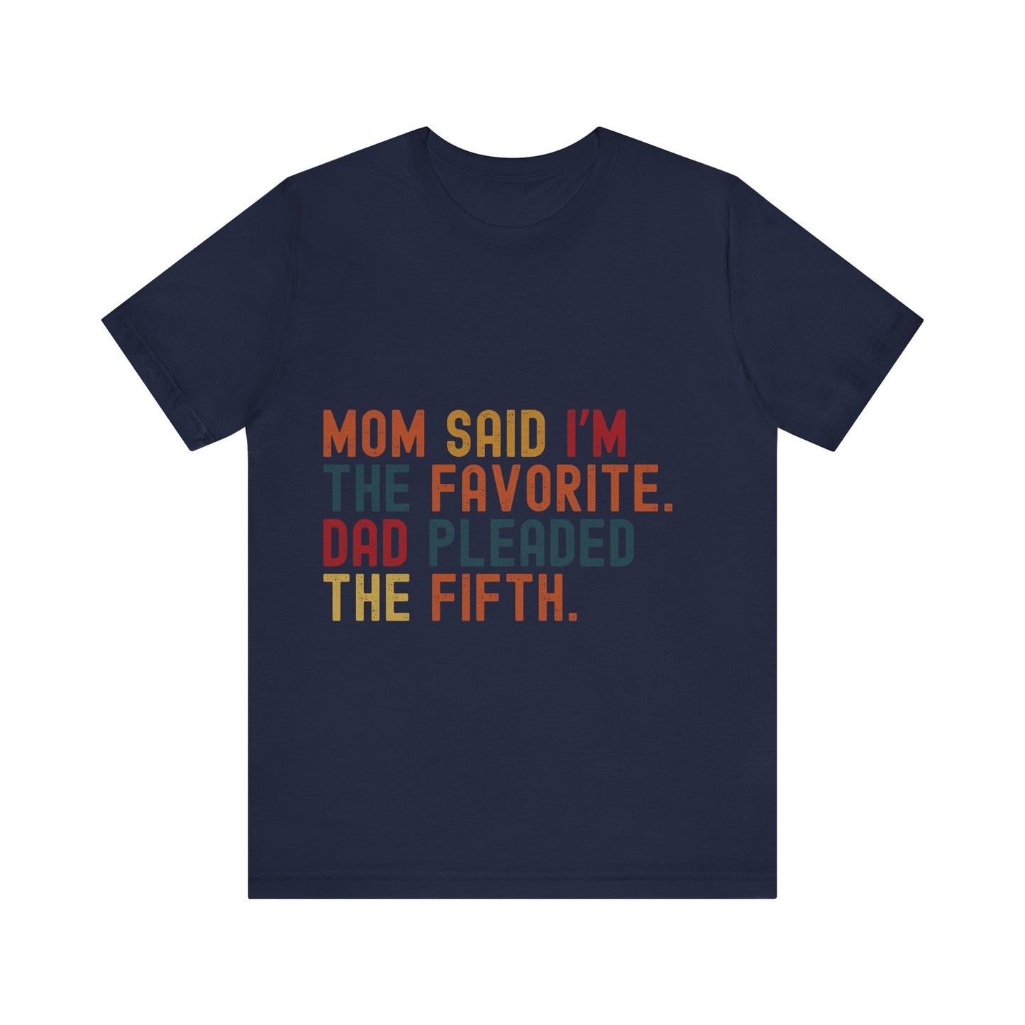 Funny Family T-Shirt – "Mom Said I'm The Favourite, Dad Pleaded The Fifth" – Retro Unisex Slogan Tee Gift for Siblings