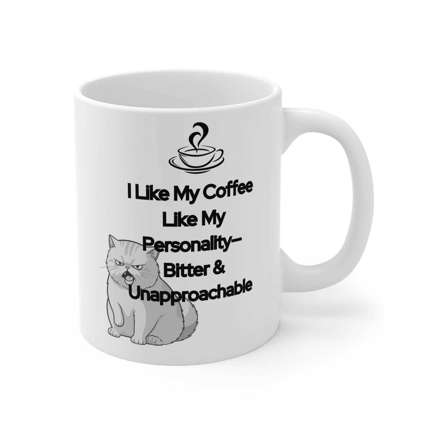 I Like My Coffee Like My Personality - Bitter & Unapproachable - 11oz Mug