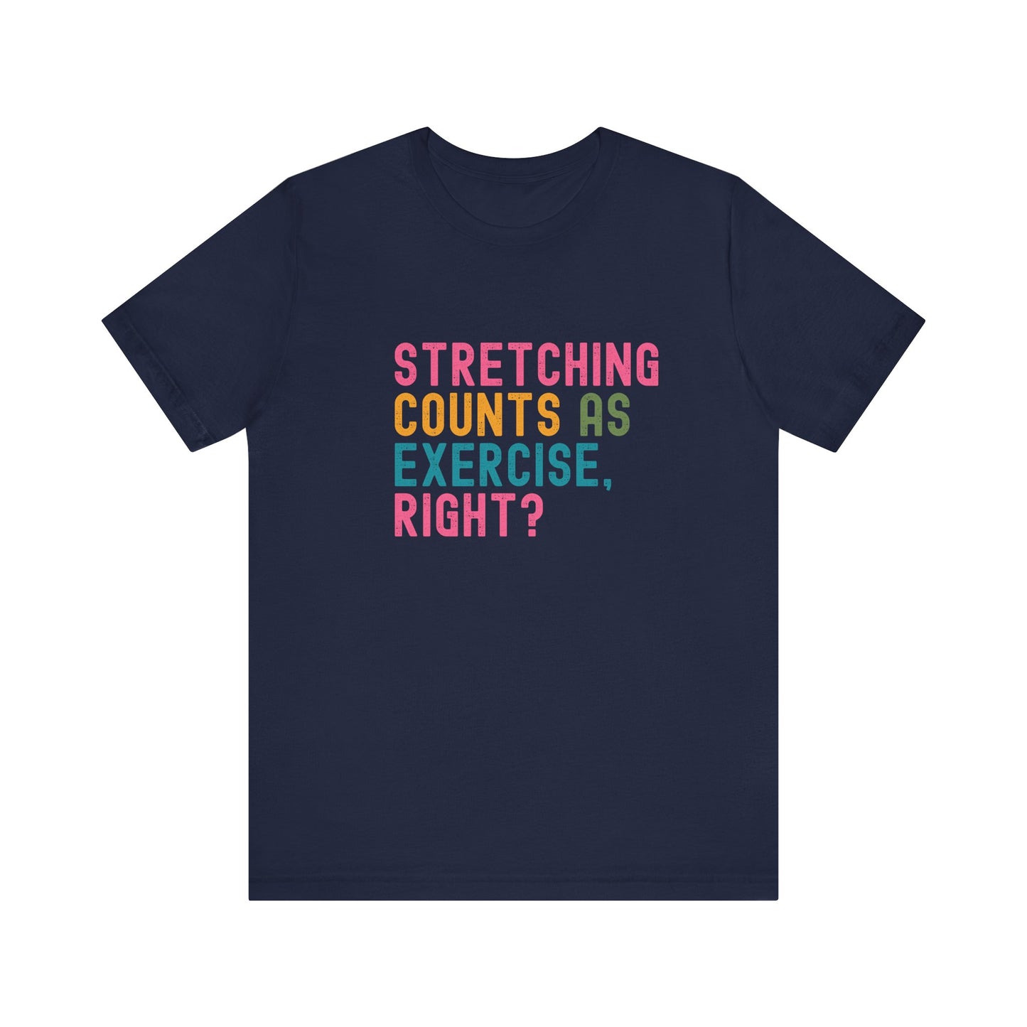 Funny Workout T-Shirt – "Stretching Counts As Exercise, Right?" – Retro Unisex Fitness Humor Tee Gift