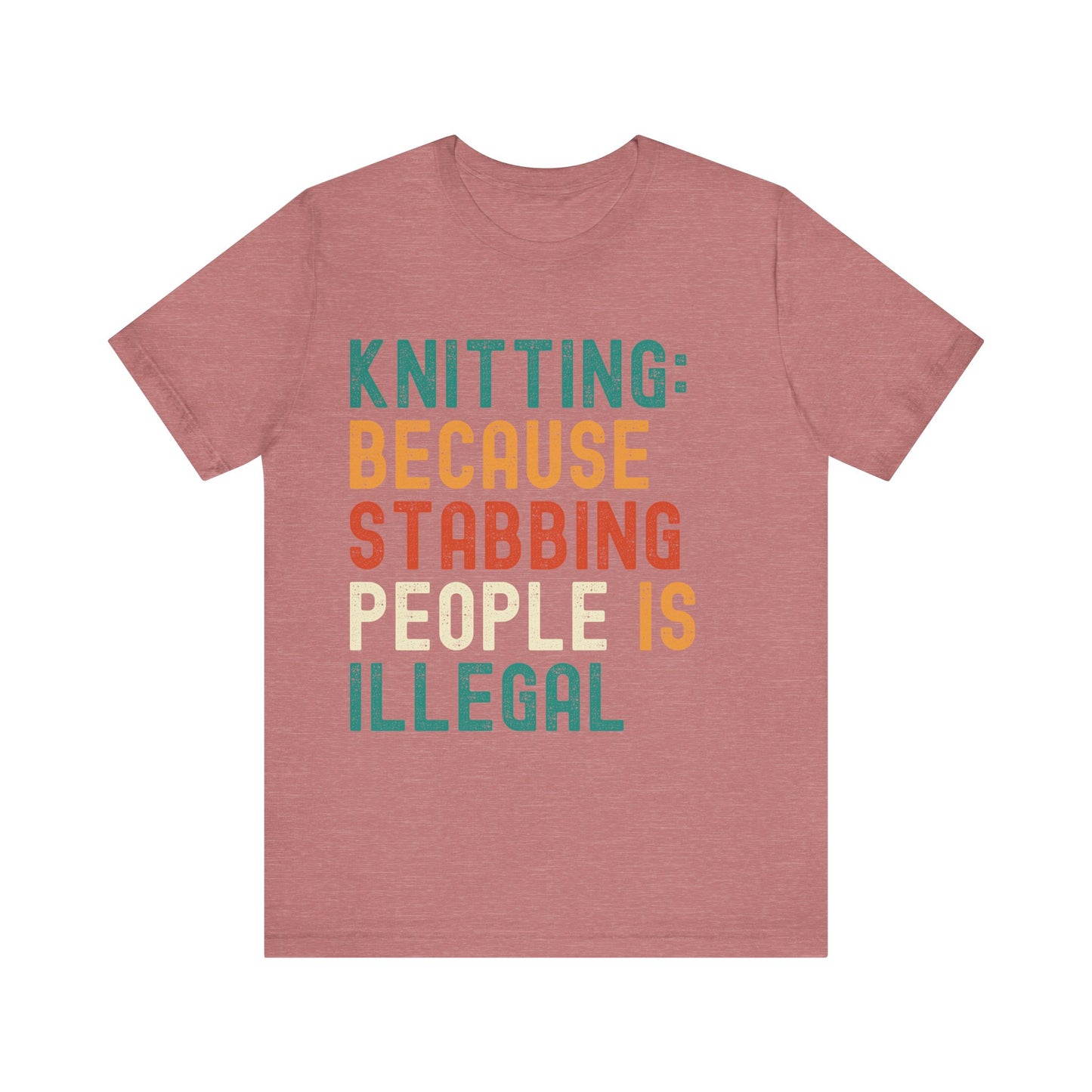 Funny Knitting T-Shirt, Knitting: Because Stabbing People Is Illegal, Retro Unisex Craft Humor Tee Gift for Knitters, knitting circle shirt