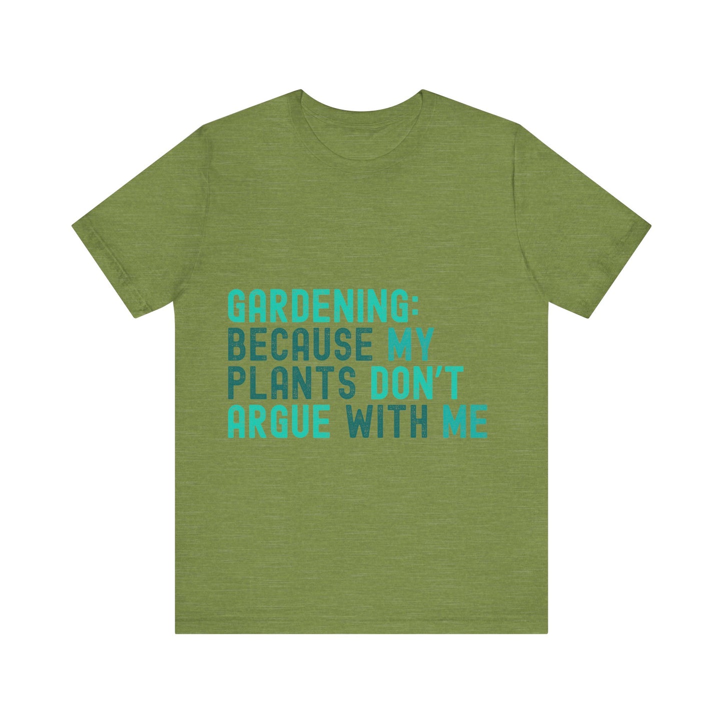 Funny Gardening T-Shirt – "Gardening Because My Plants Don't Argue With Me" – Retro Unisex Plant Lover Tee Gift