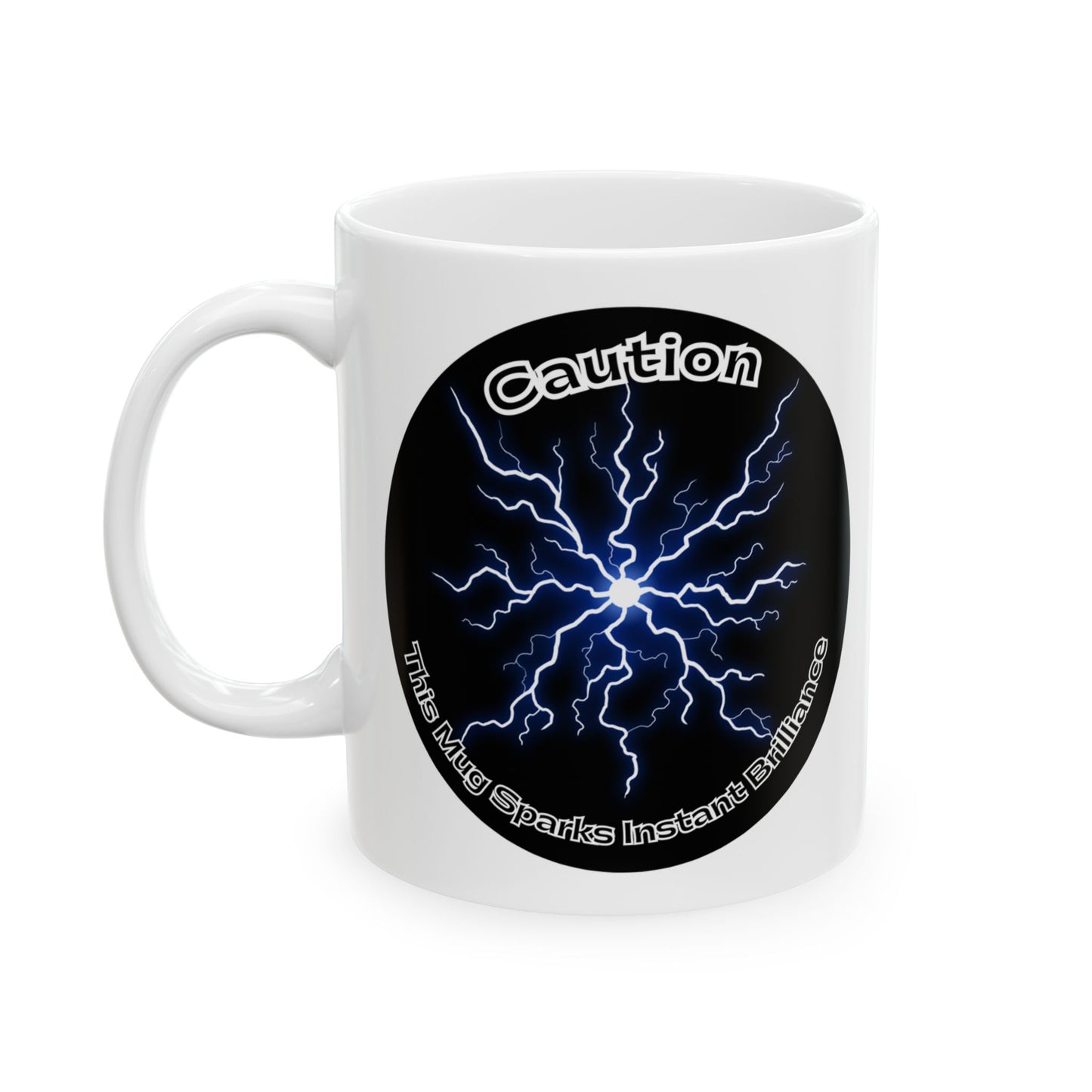 Caution: This Mug Sparks Instant Brilliance. Coffee Mug - Fun Slogan Printed Ceramic Mug