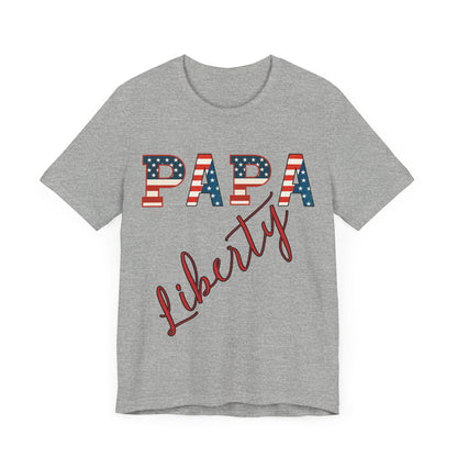 Papa Liberty 4th of July Shirt – Patriotic Men’s Bella Canvas Tee for BBQs, Parades & Family Matching Outfits, Indpendence Day, Free Delivery