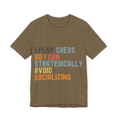 Funny Chess T-Shirt – "I Play Chess So I Can Strategically Avoid Socializing" – Retro Unisex Introvert Gamer Tee Gift