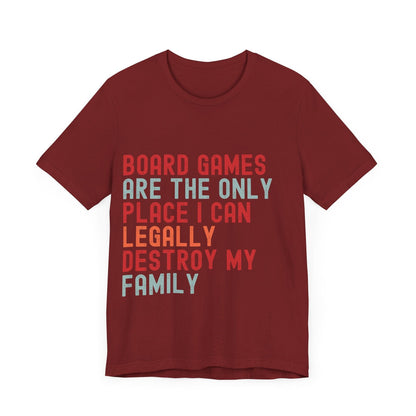 Funny Retro Board Game T-Shirt – "Board Games Are The Only Place I Can Legally Destroy My Family" – Game Night Unisex Tee Gift