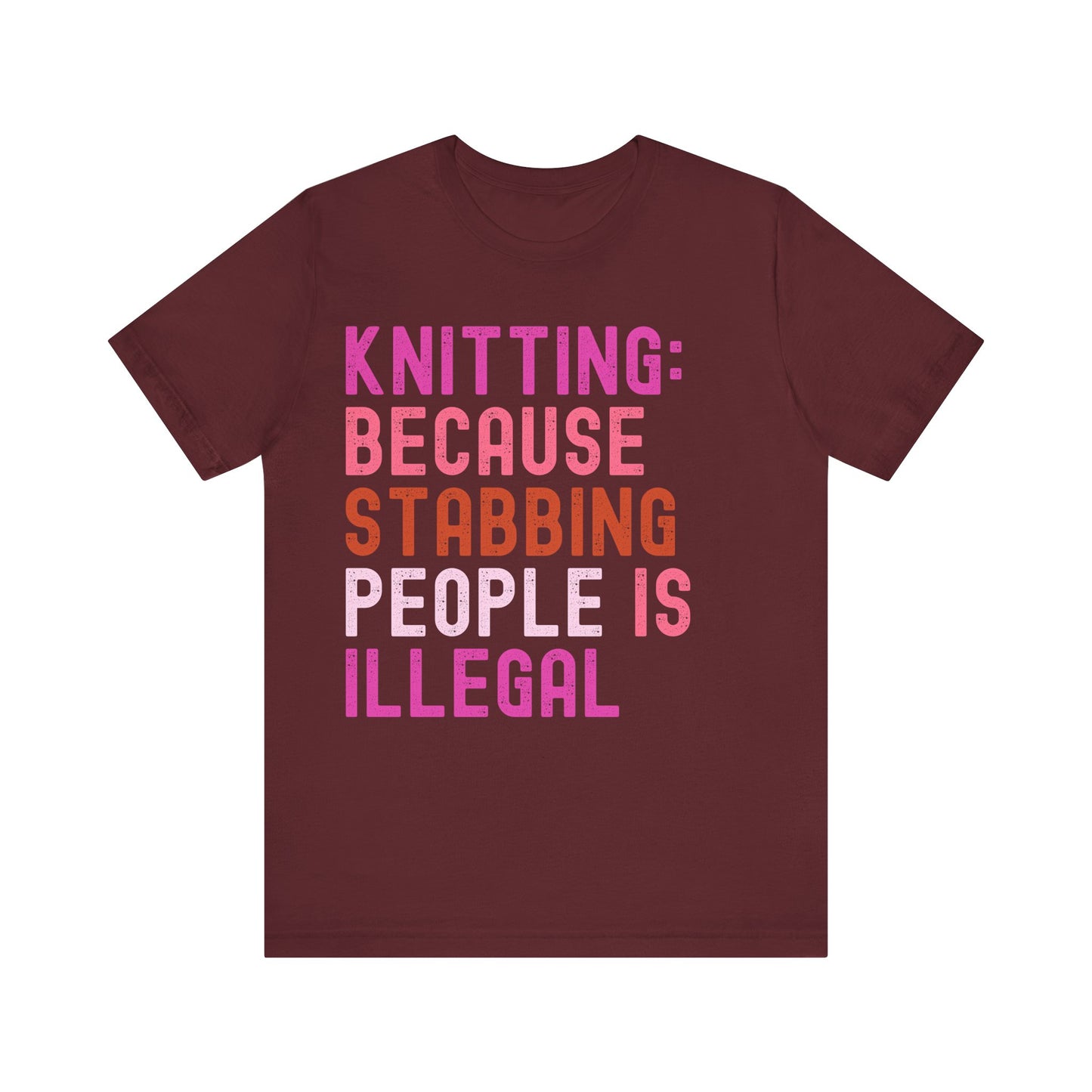 Funny Knitting T-Shirt, Knitting: Because Stabbing People Is Illegal, Retro Unisex Craft Humor Tee Gift for Knitters, knitting circle shirt