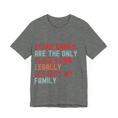 Funny Retro Board Game T-Shirt – "Board Games Are The Only Place I Can Legally Destroy My Family" – Game Night Unisex Tee Gift
