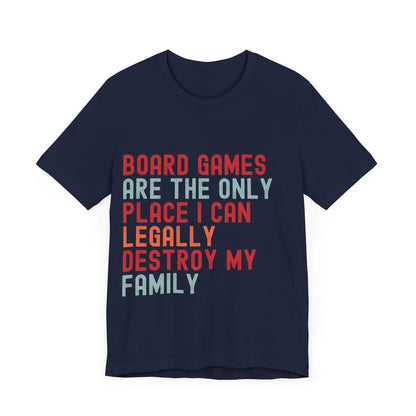 Funny Retro Board Game T-Shirt – "Board Games Are The Only Place I Can Legally Destroy My Family" – Game Night Unisex Tee Gift