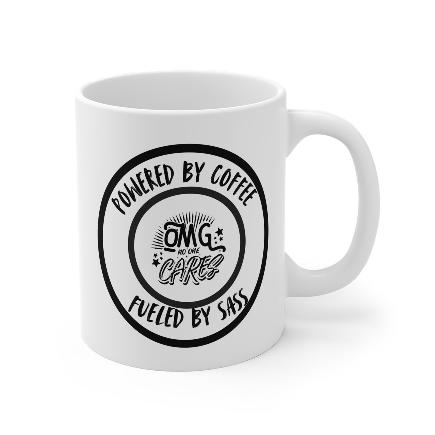 Powered by Coffee, Fuelled By Sass - OMG, No One Cares. 11 oz Slogan Designed Mug