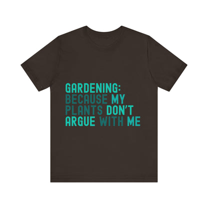 Funny Gardening T-Shirt – "Gardening Because My Plants Don't Argue With Me" – Retro Unisex Plant Lover Tee Gift