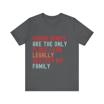Funny Retro Board Game T-Shirt – "Board Games Are The Only Place I Can Legally Destroy My Family" – Game Night Unisex Tee Gift