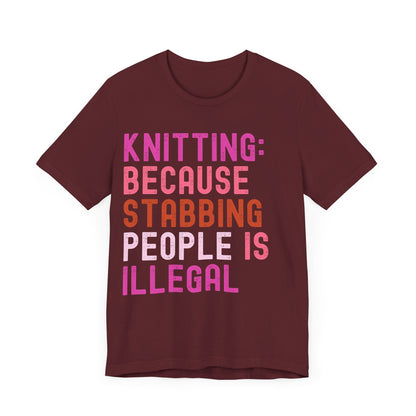 Funny Knitting T-Shirt, Knitting: Because Stabbing People Is Illegal, Retro Unisex Craft Humor Tee Gift for Knitters, knitting circle shirt