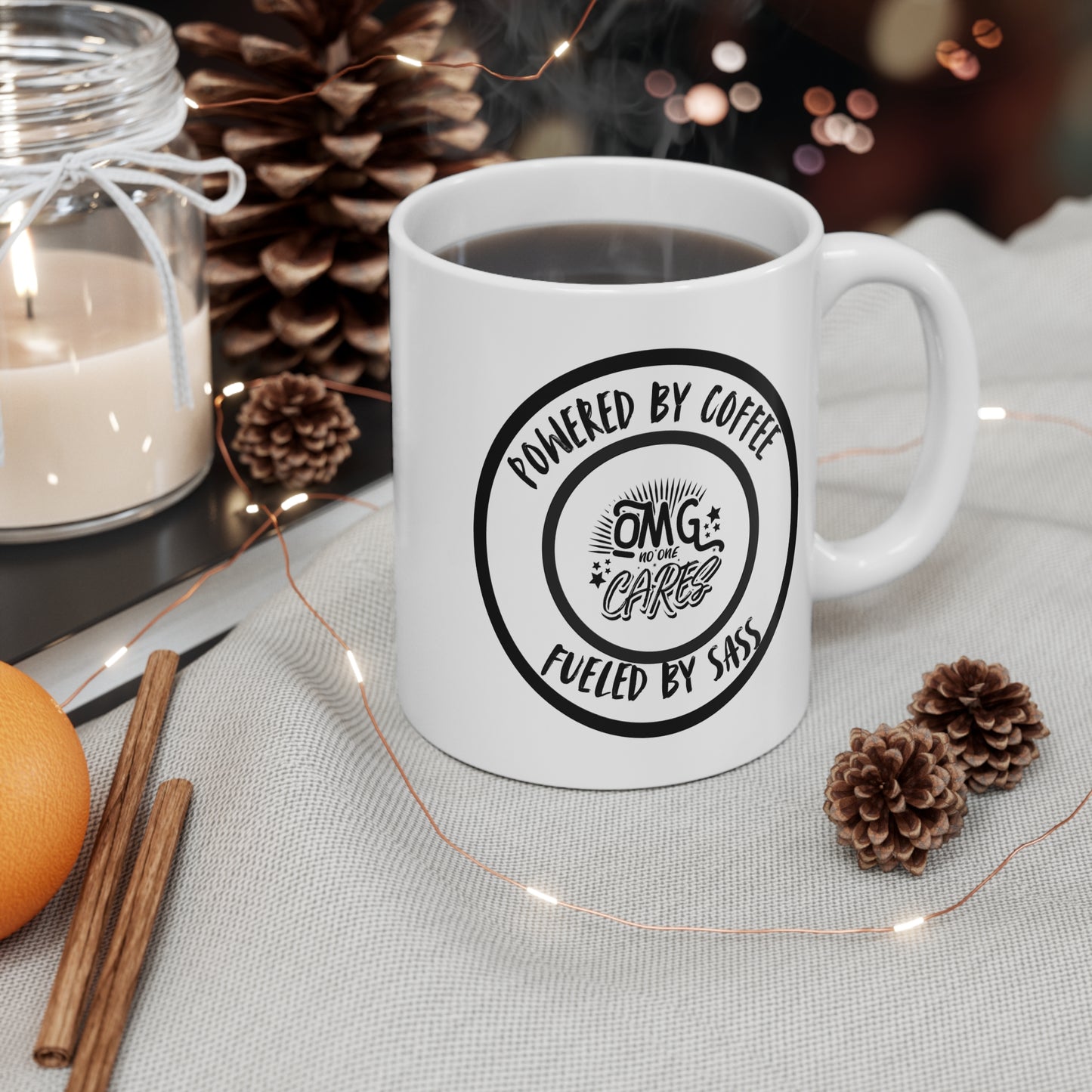 Powered by Coffee, Fuelled By Sass - OMG, No One Cares. 11 oz Slogan Designed Mug
