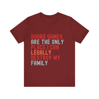 Funny Retro Board Game T-Shirt – "Board Games Are The Only Place I Can Legally Destroy My Family" – Game Night Unisex Tee Gift