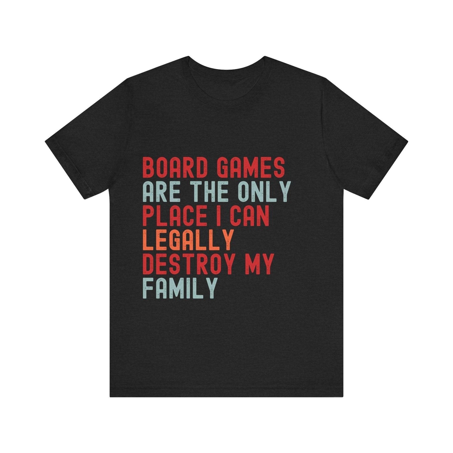 Funny Retro Board Game T-Shirt – "Board Games Are The Only Place I Can Legally Destroy My Family" – Game Night Unisex Tee Gift