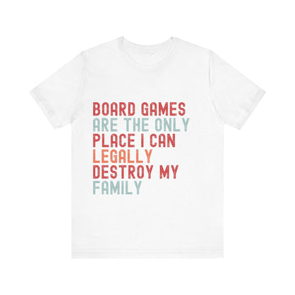 Funny Retro Board Game T-Shirt – "Board Games Are The Only Place I Can Legally Destroy My Family" – Game Night Unisex Tee Gift