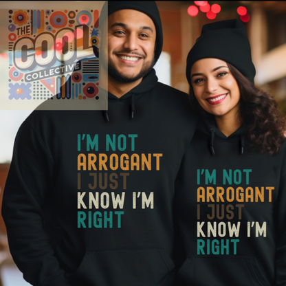 A unisex retro-style hoodie featuring the phrase “I’m Not Arrogant I Just Know I’m Right.” Ideal for confident personalities, office humor, and bold statement lovers.