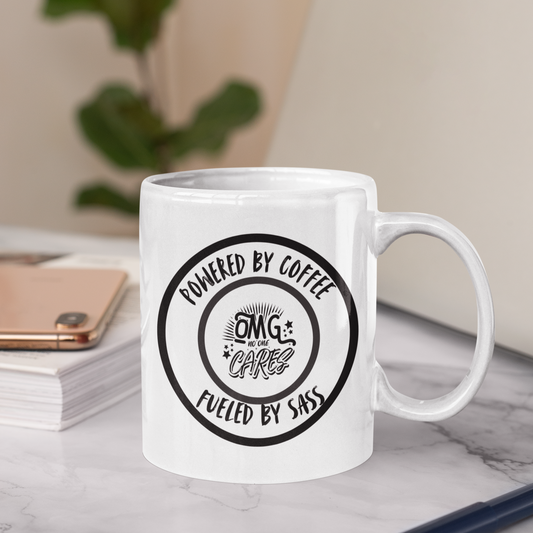 Powered by Coffee, Fuelled By Sass - OMG, No One Cares. 11 oz Slogan Designed Mug